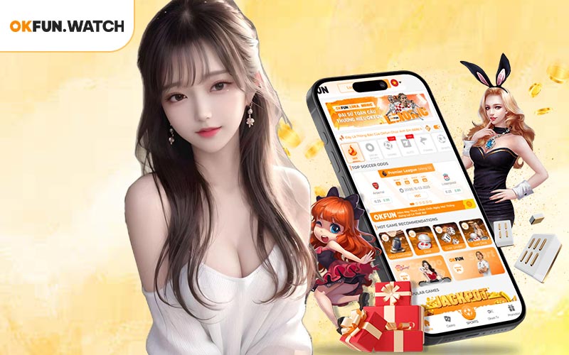 Tải App OKFUN - Trải Nghiệm Cá Cược Mượt Mà Trên Di Động