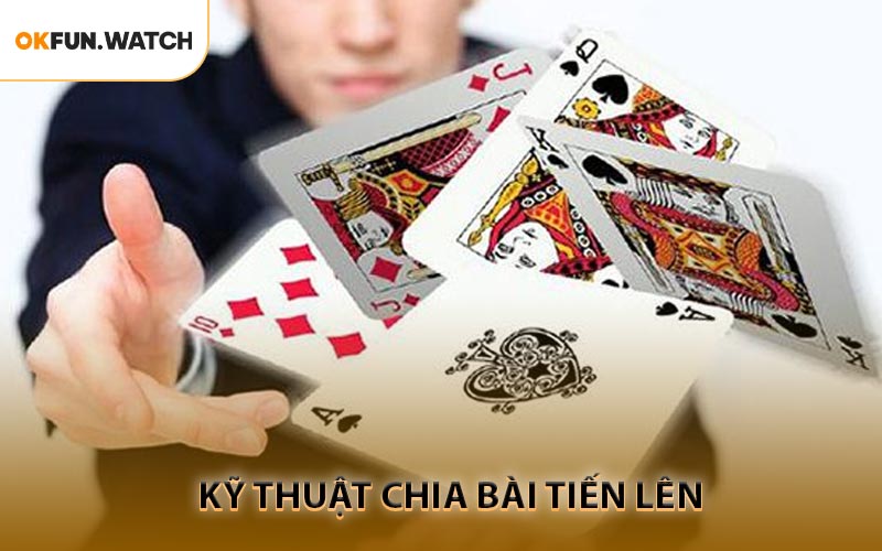 Kỹ Thuật Chia Bài Tiến Lên - Bí Quyết Thắng Lớn Mỗi Ván Cược